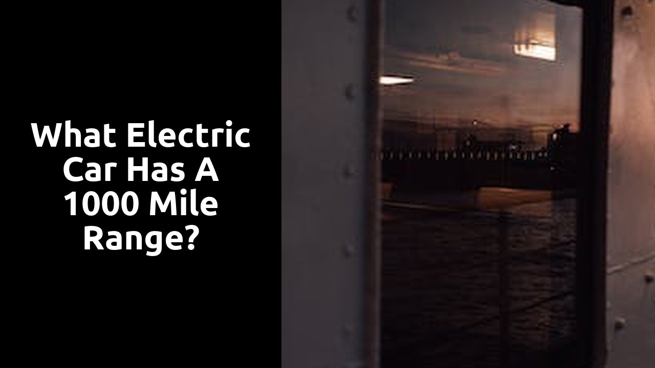 What electric car has a 1000 mile range?