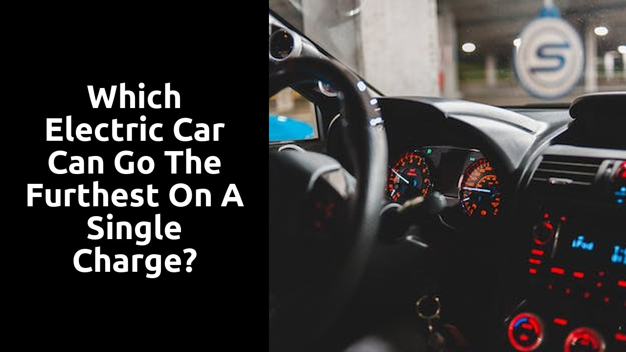 Which electric car can go the furthest on a single charge?