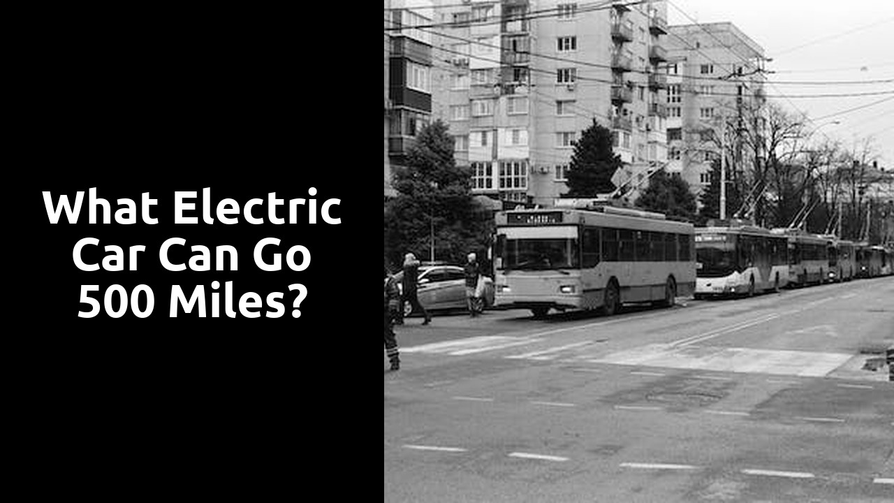 What electric car can go 500 miles?