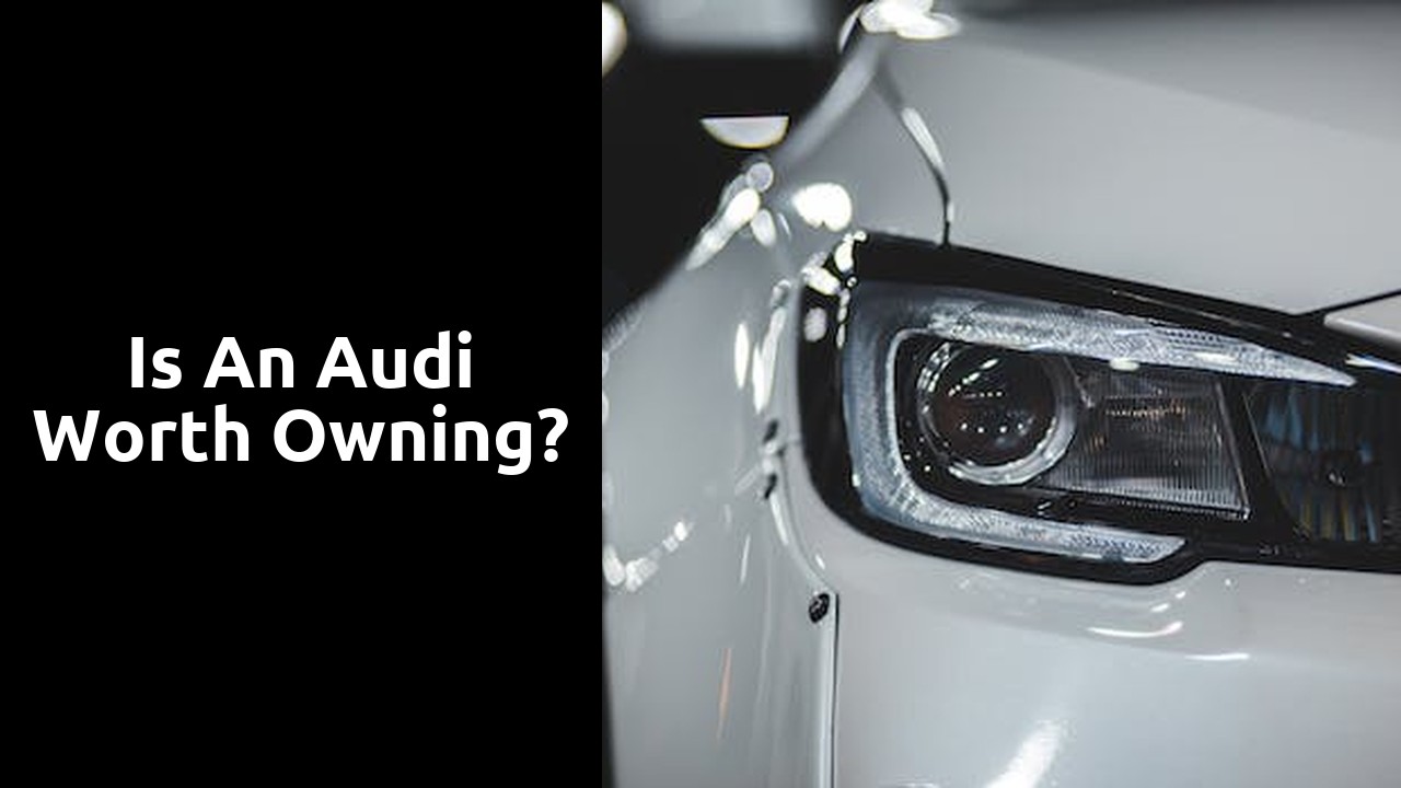 Is an Audi worth owning?