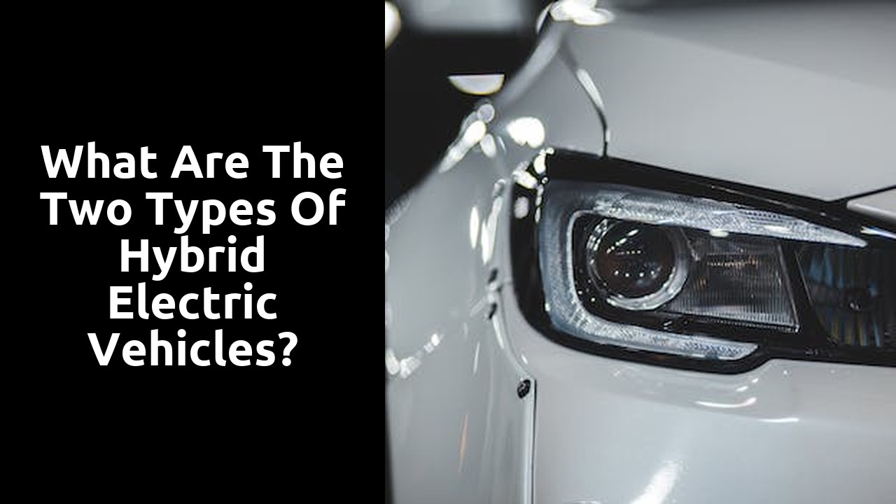 What are the two types of hybrid electric vehicles?